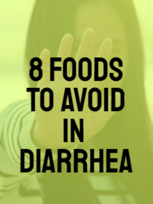 8 Foods to avoid in Diarrhea